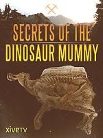 Watch Secrets of the Dinosaur Mummy Primewire