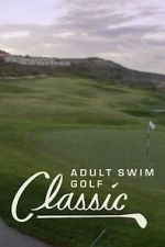 Watch The Adult Swim Golf Classic Primewire