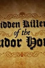 Watch Hidden Killers of the Tudor Home Primewire