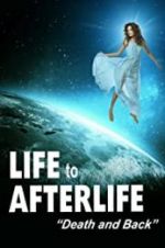 Watch Life to Afterlife: Death and Back Primewire