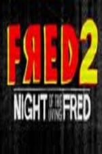 Watch Fred 2 Night of the Living Fred Primewire