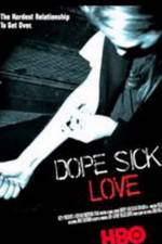 Watch Dope Sick Love - New York Junkies Primewire