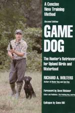 Watch Richard A. Wolters Game Dog: The Hunter's Retriever for Upland Birds and Waterfowl Primewire
