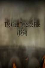 Watch The Great Fire of Tyneside 1854 Primewire