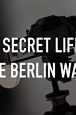Watch The Secret Life of the Berlin Wall Primewire