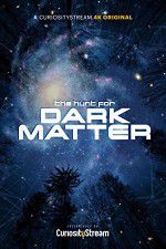Watch The Hunt for Dark Matter Primewire