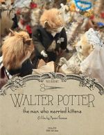 Watch Walter Potter: The Man Who Married Kittens (Short 2015) Primewire