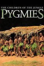 Watch Pygmies The Children of the Jungle Primewire