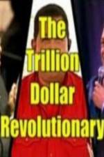 Watch The Trillion Dollar Revolutionary Primewire