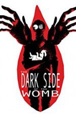Watch The Dark Side of the Womb Primewire