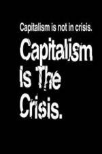 Watch Capitalism Is the Crisis Primewire