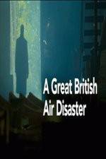Watch A Great British Air Disaster Primewire