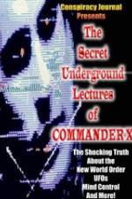 Watch The Secret Underground Lectures of Commander X: Shocking Truth About the New World Order, UFOS, Mind Control & More! Primewire