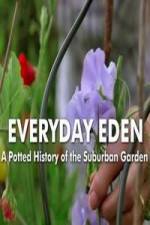 Watch Everyday Eden: A Potted History of the Suburban Garden Primewire