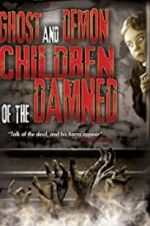 Watch Ghost and Demon Children of the Damned Primewire