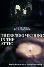 Watch There's Something in the Attic Primewire