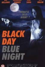 Watch Black Day Blue Night Primewire