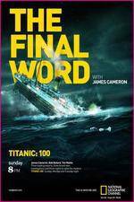 Watch Titanic Final Word with James Cameron Primewire