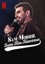 Watch Sam Morril: Same Time Tomorrow (TV Special 2022) Primewire