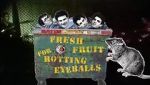 Watch Fresh Fruit for Rotting Eyeballs Primewire