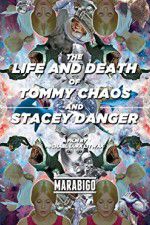 Watch The Life and Death of Tommy Chaos and Stacey Danger Primewire