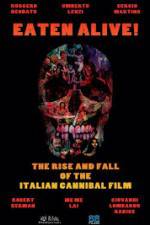 Watch Eaten Alive! The Rise and Fall of the Italian Cannibal Film Primewire