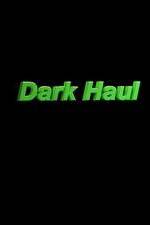 Watch Dark Haul Primewire