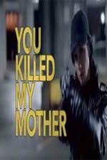 Watch You Killed My Mother Primewire