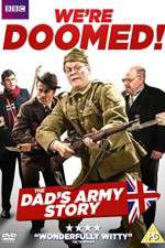 Watch We're Doomed! The Dad's Army Story Primewire