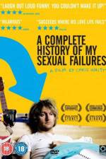 Watch A Complete History of My Sexual Failures Primewire