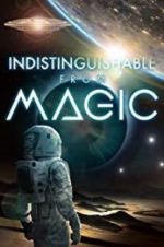 Watch Indistinguishable from Magic Primewire