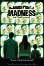 Watch The Marketing of Madness - Are We All Insane? Primewire