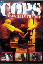 Watch Cops - Caught In The Act Primewire