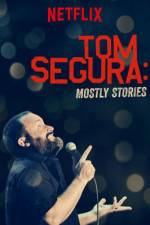 Watch Tom Segura: Mostly Stories Primewire