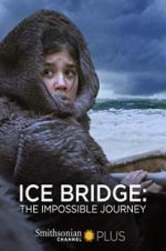 Watch Ice Bridge: The impossible Journey Primewire