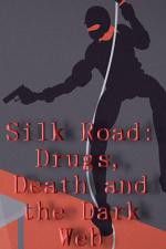 Watch Silk Road Drugs Death and the Dark Web Primewire
