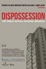 Watch Dispossession: The Great Social Housing Swindle Primewire