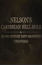 Watch Nelson\'s Caribbean Hell-Hole: An Eighteenth Century Navy Graveyard Uncovered Primewire