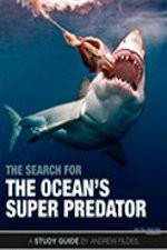 Watch The Search for the Oceans Super Predator Primewire