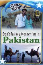 Watch Don't Tell My Mother Im In Pakistan Primewire