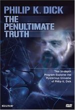 Watch The Penultimate Truth About Philip K. Dick Primewire