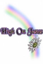 Watch High on Jesus Primewire