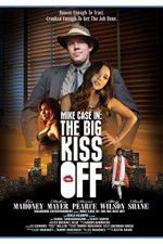Watch Mike Case in The Big Kiss Off Primewire