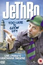 Watch Jethro: Too Late to Grow Up Primewire