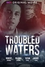 Watch Troubled Waters Primewire