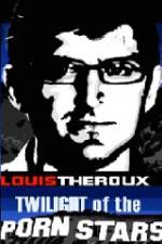 Watch Louis Theroux Twilight Of The Porn Stars Primewire