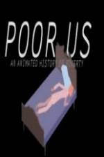 Watch Poor Us: An Animated History of Poverty Primewire