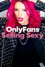 Watch OnlyFans: Selling Sexy Primewire