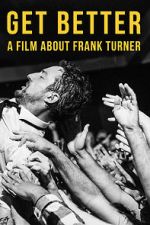 Watch Get Better: A Film About Frank Turner Primewire