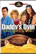 Watch Daddy's Dyin' Who's Got the Will Primewire